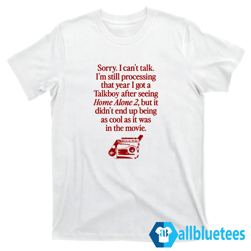 Sorry I’m Thinking About How The Talkboy Shirt