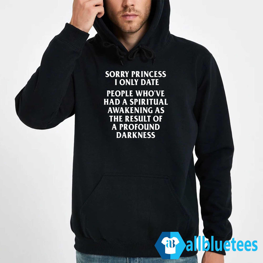 Sorry Princess I Only Date Shirt