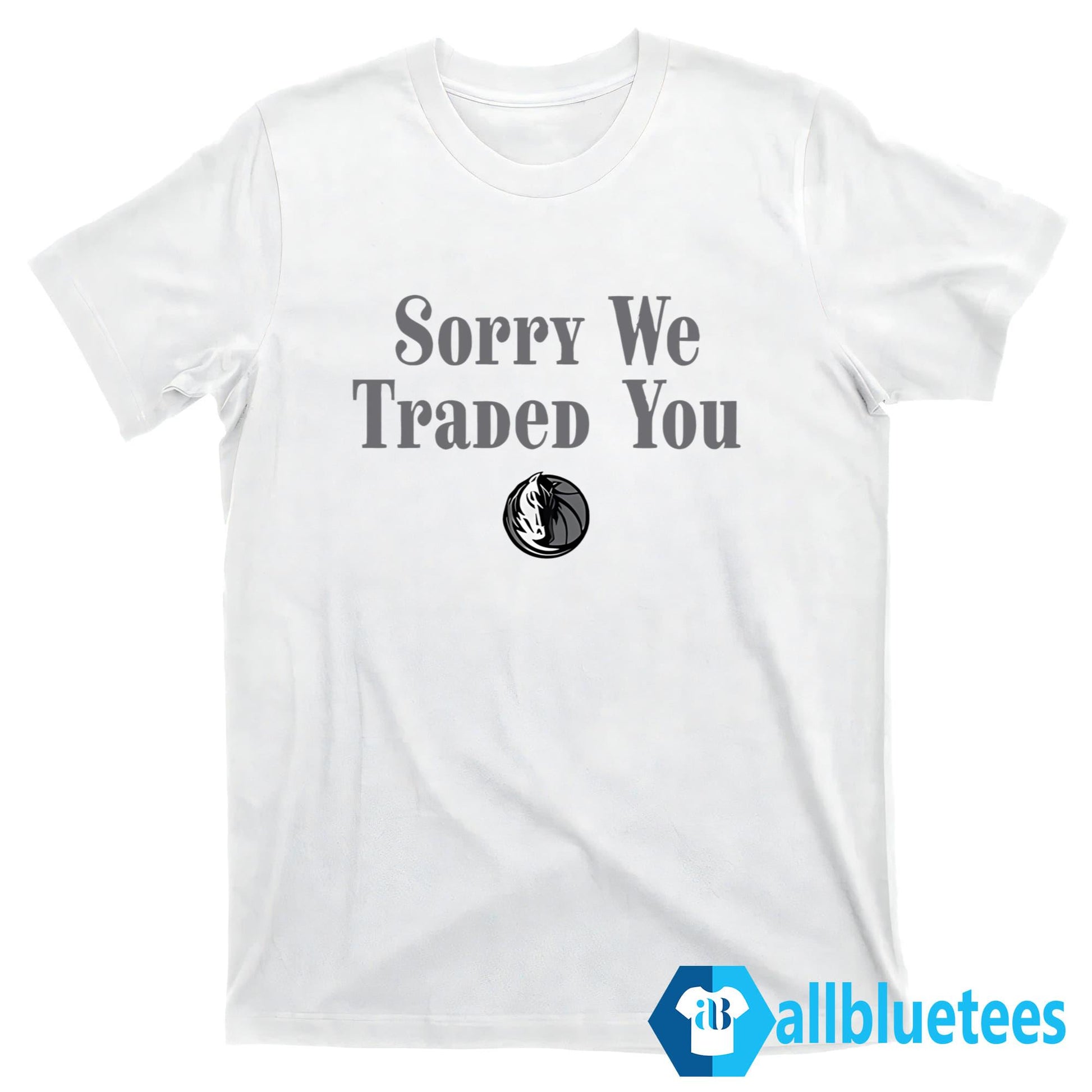 Sorry We Traded You Shirt