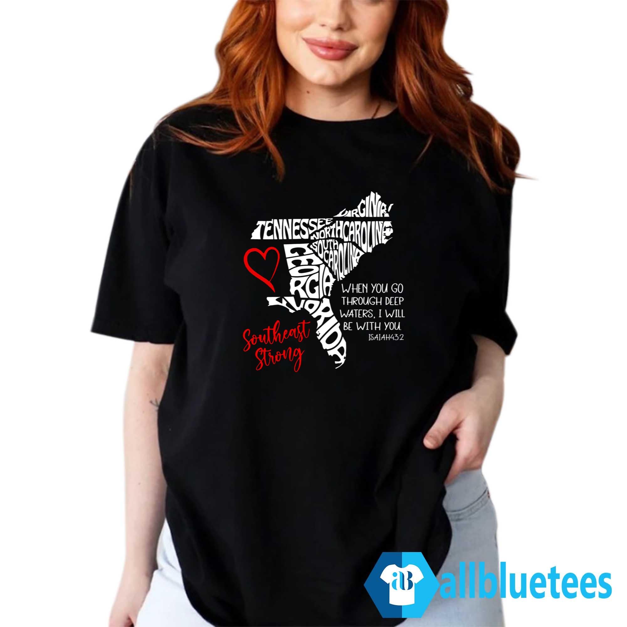 Southeast Strong Hurricane Helene Survivor When You Go Through Deep Water Shirt