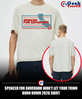 Spencer for governor won’t let your town burn down 2026 shirt