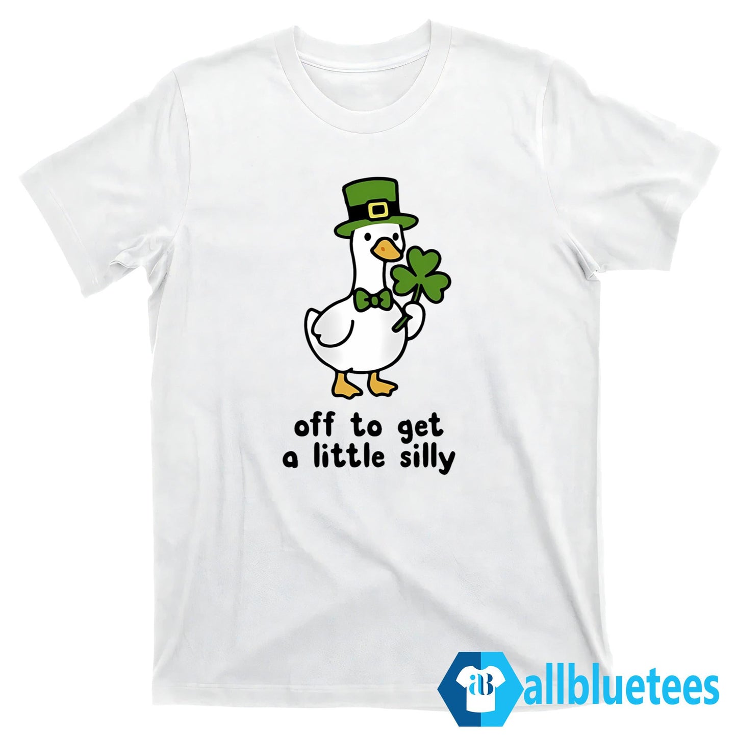 St. Patrick’s Day Goose Off To Get A Little Silly Shirt