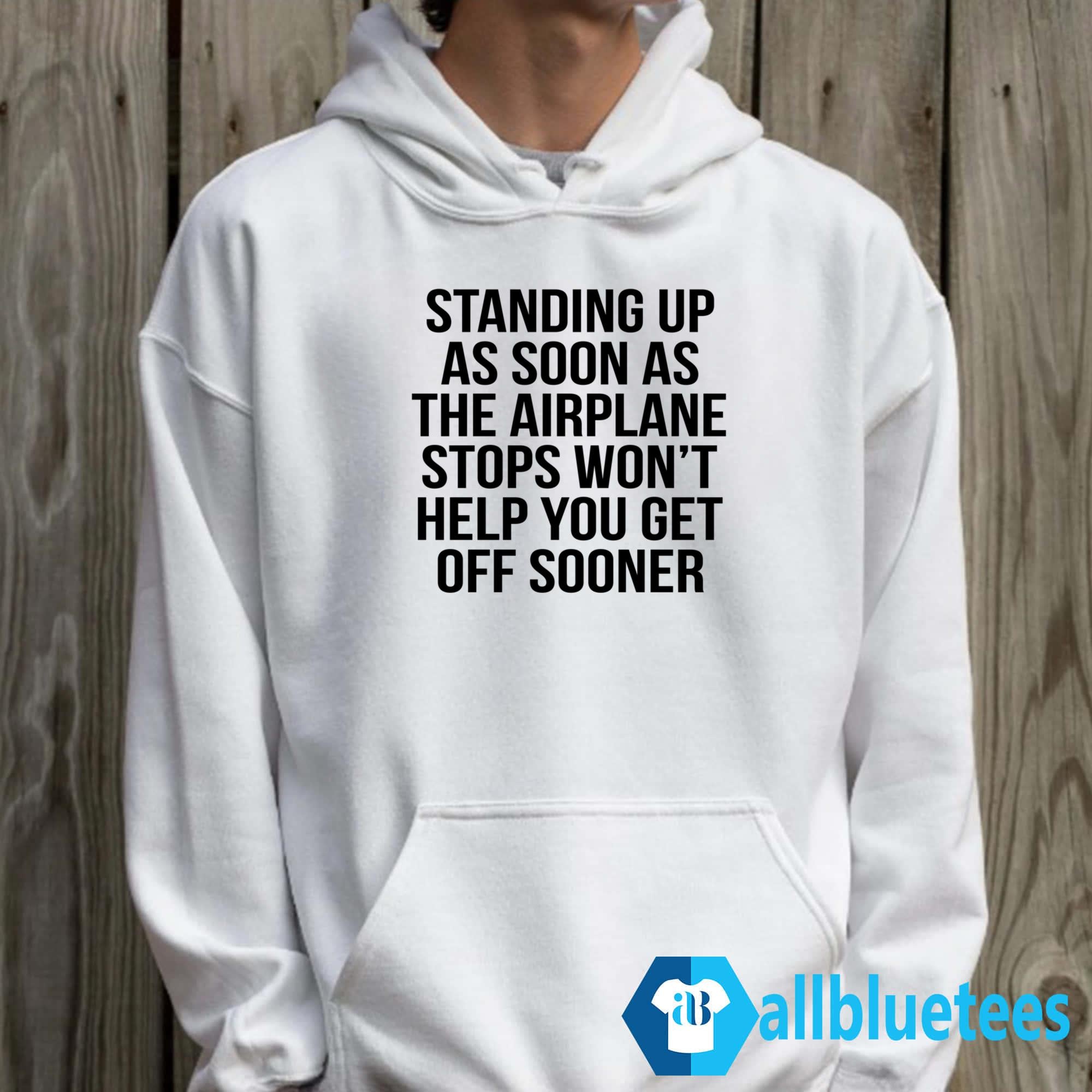 Standing Up As Soon As The Airplane Stops Shirt