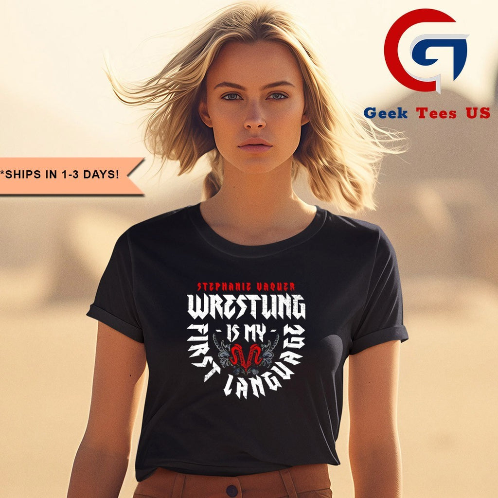 Stephanie Vaquer Wrestling is my First Language T-shirt
