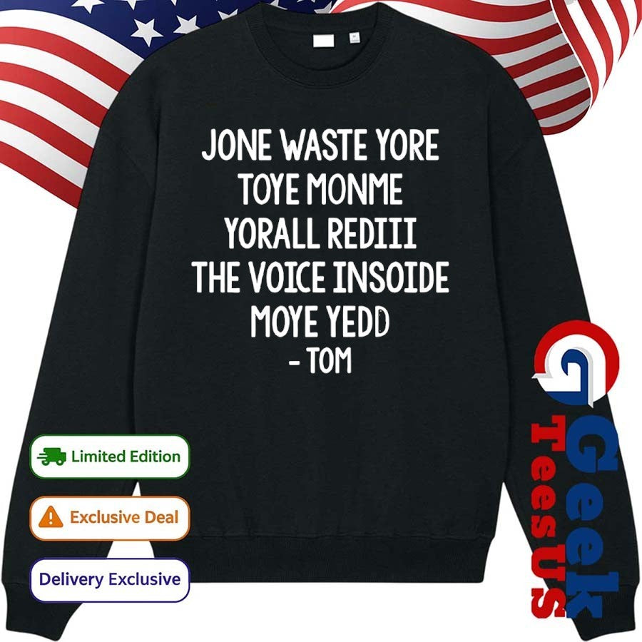 Steve Jone Waste Yore Toye Monme Yorall Rediii The Voice Insoide Moye Yedd Tom shirt