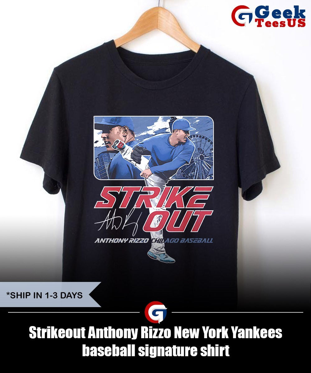 Strikeout Anthony Rizzo New York Yankees baseball signature shirt