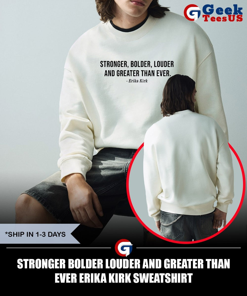 Stronger bolder louder and greater than ever Erika Kirk shirt
