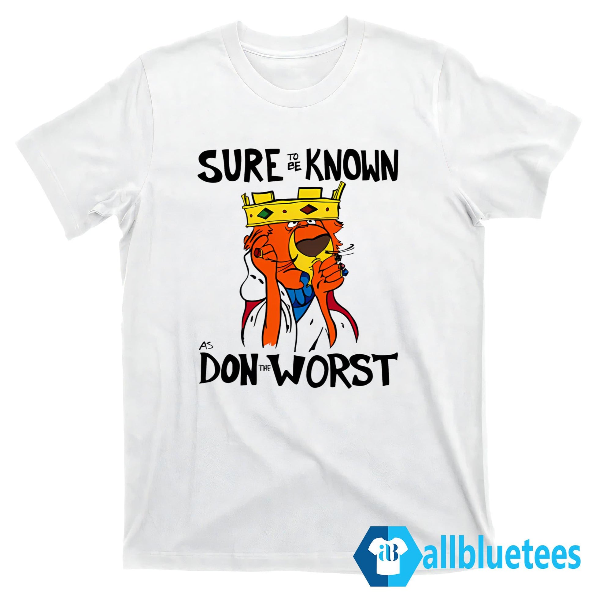 Sure To Be Known As Don The Worst Shirt