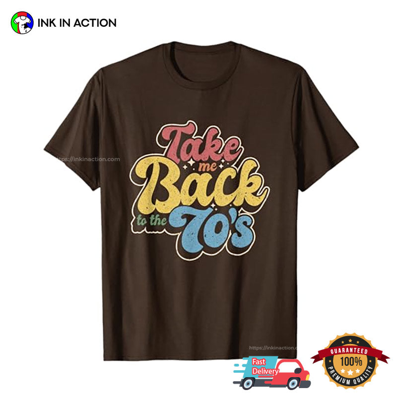 Take Me Back To The 70s Vintage Nostalgia T-shirt
