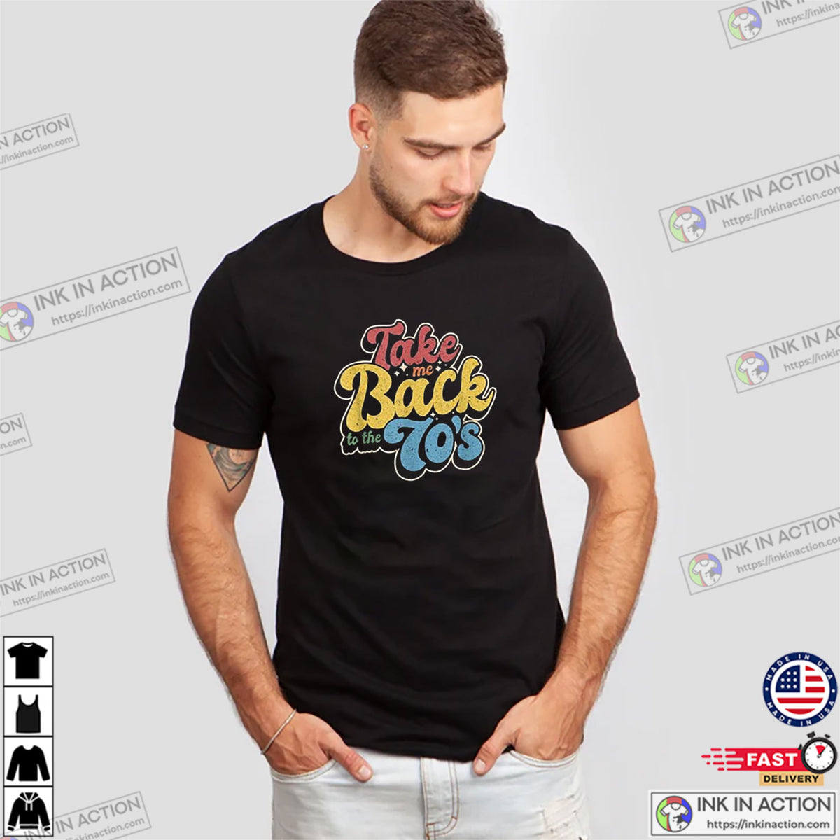 Take Me Back To The 70s Vintage Nostalgia T-shirt