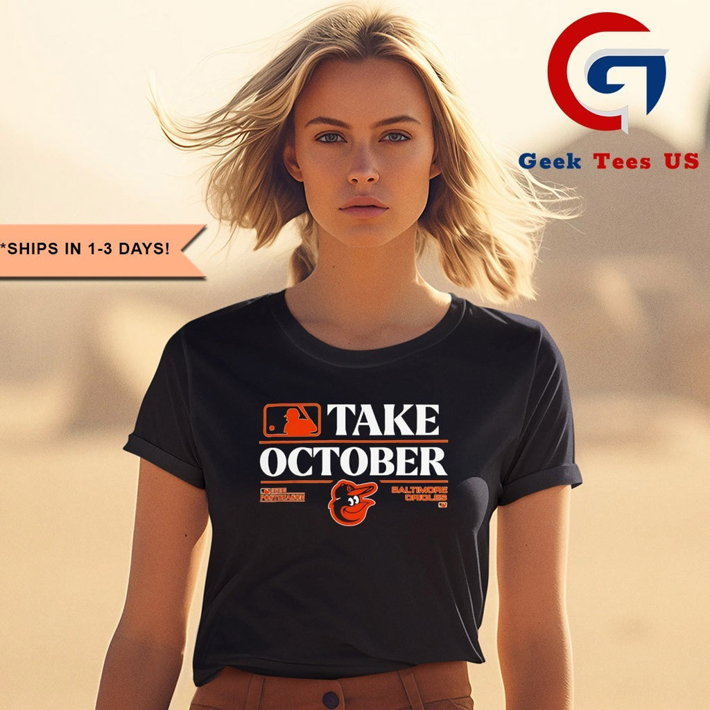 Take October Postseason 2025 Baltimore Orioles MLB Playoffs shirt