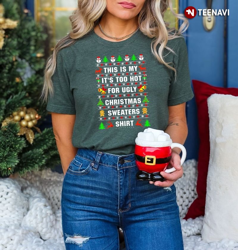 Ugly Christmas Shirt, This Is My It’s Too Hot For Ugly Christmas Sweaters Shirt