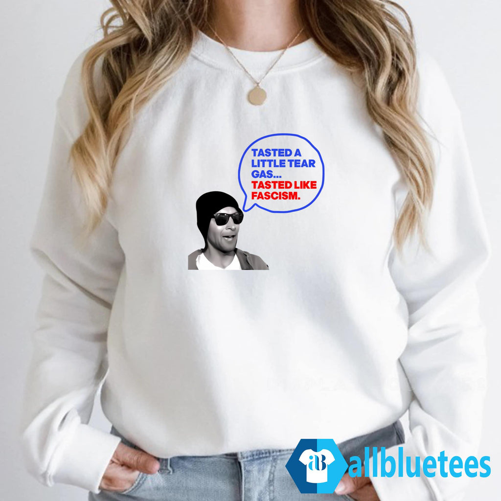 Tasted A Little Tear Gas Tasted Like Fascism Shirt