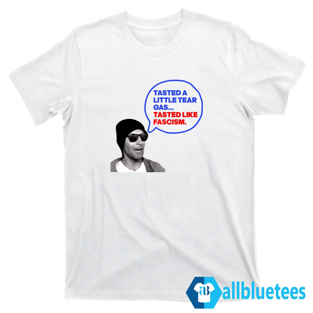Tasted A Little Tear Gas Tasted Like Fascism Shirt