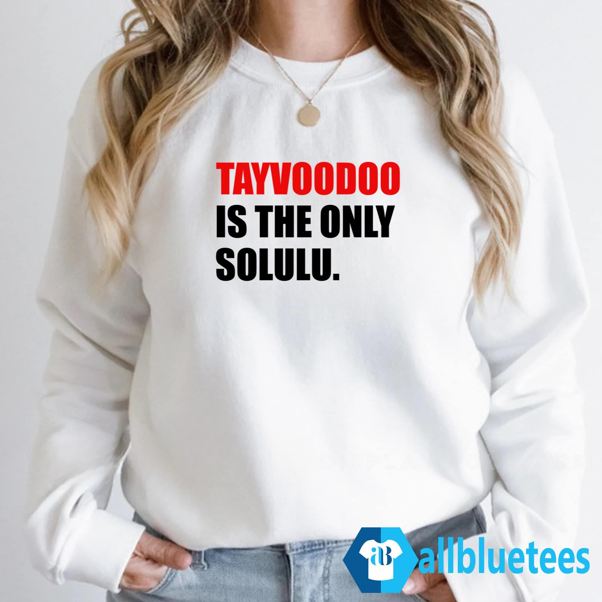 Tayvoodoo Is The Only Solulu Shirt