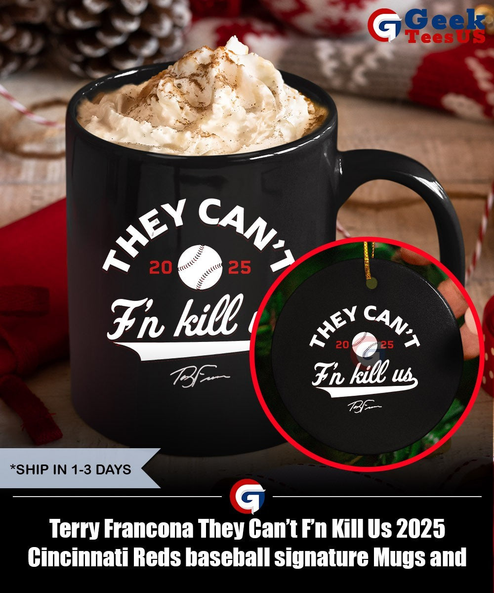 Terry Francona They Can’t F’n Kill Us 2025 Cincinnati Reds baseball signature shirt