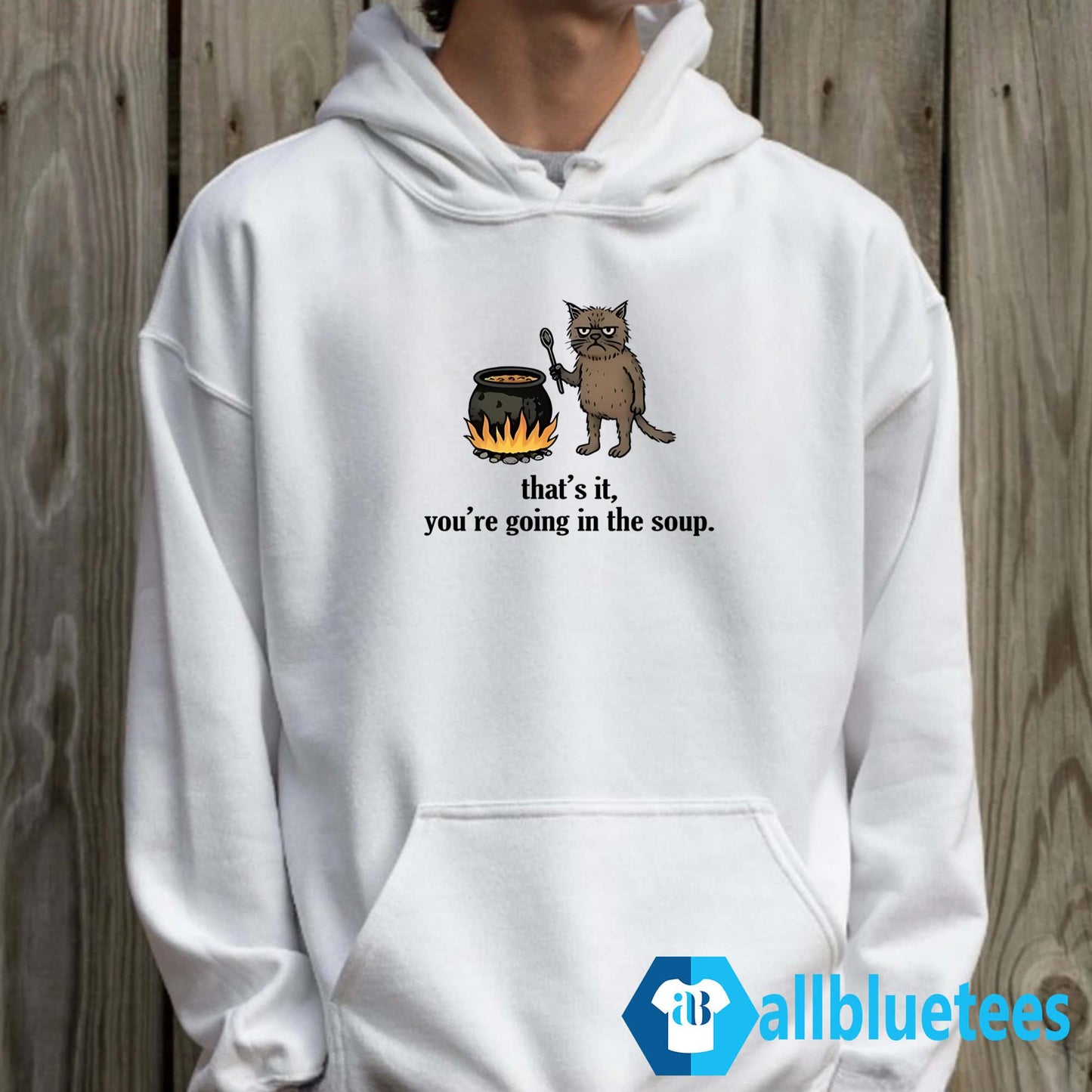 That’s It You’re Going In The Soup Shirt