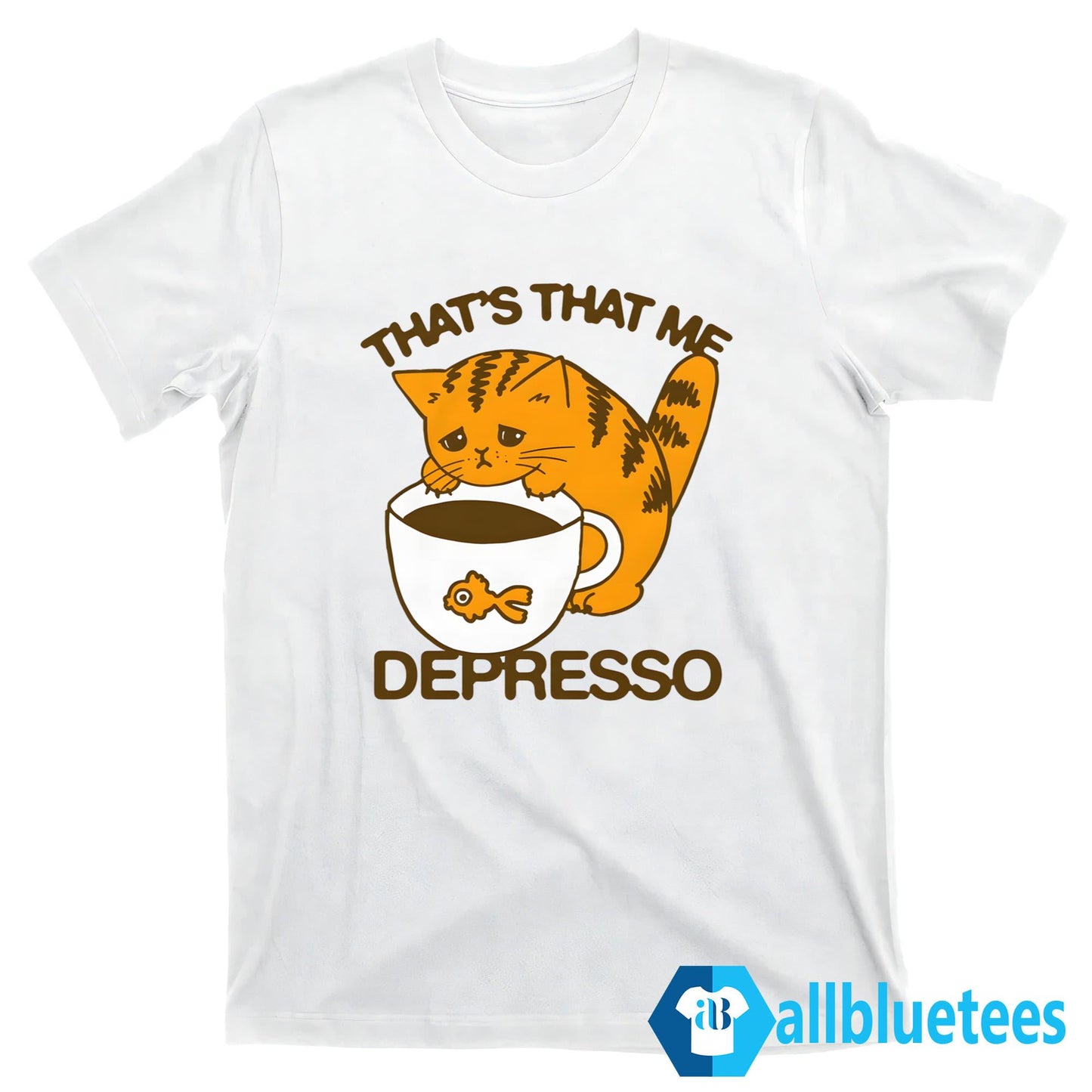 That’s That Me Depresso Shirt
