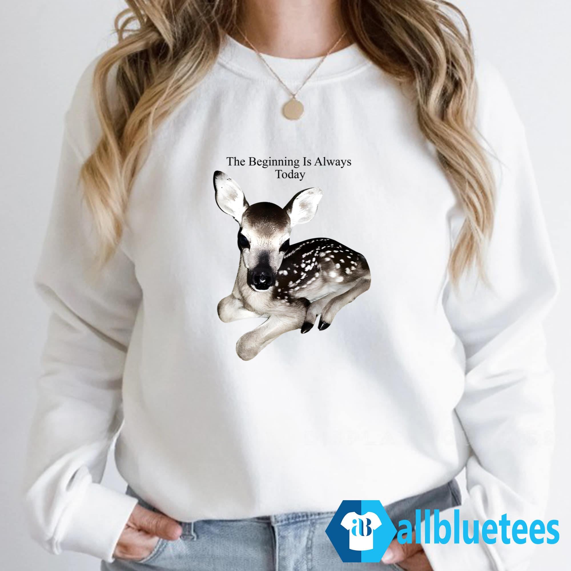 The Beginning Is Always Today Deer Shirt