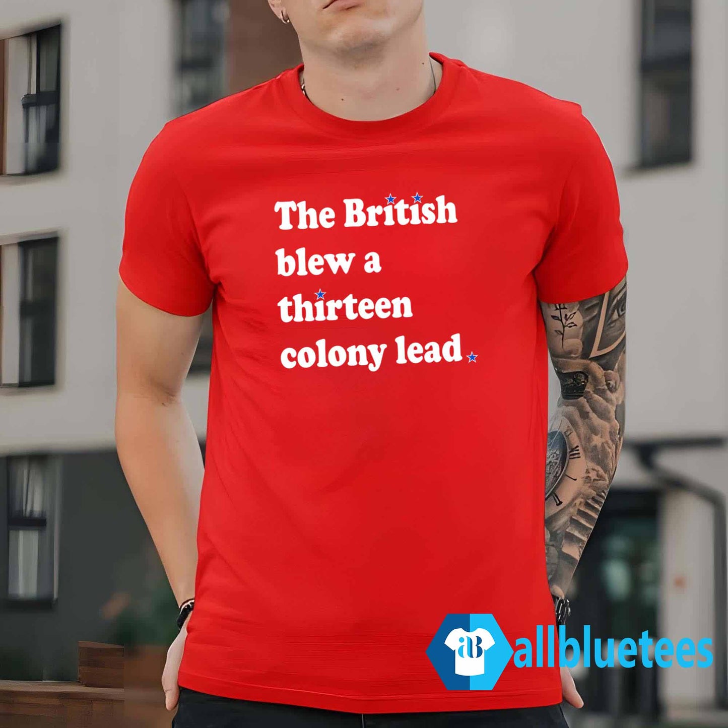 The British Blew A Thirteen Colony Lead Shirt