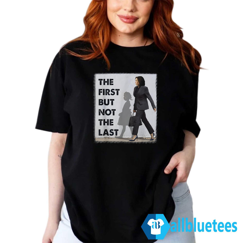 The First But Not The Last Kamala Shirt