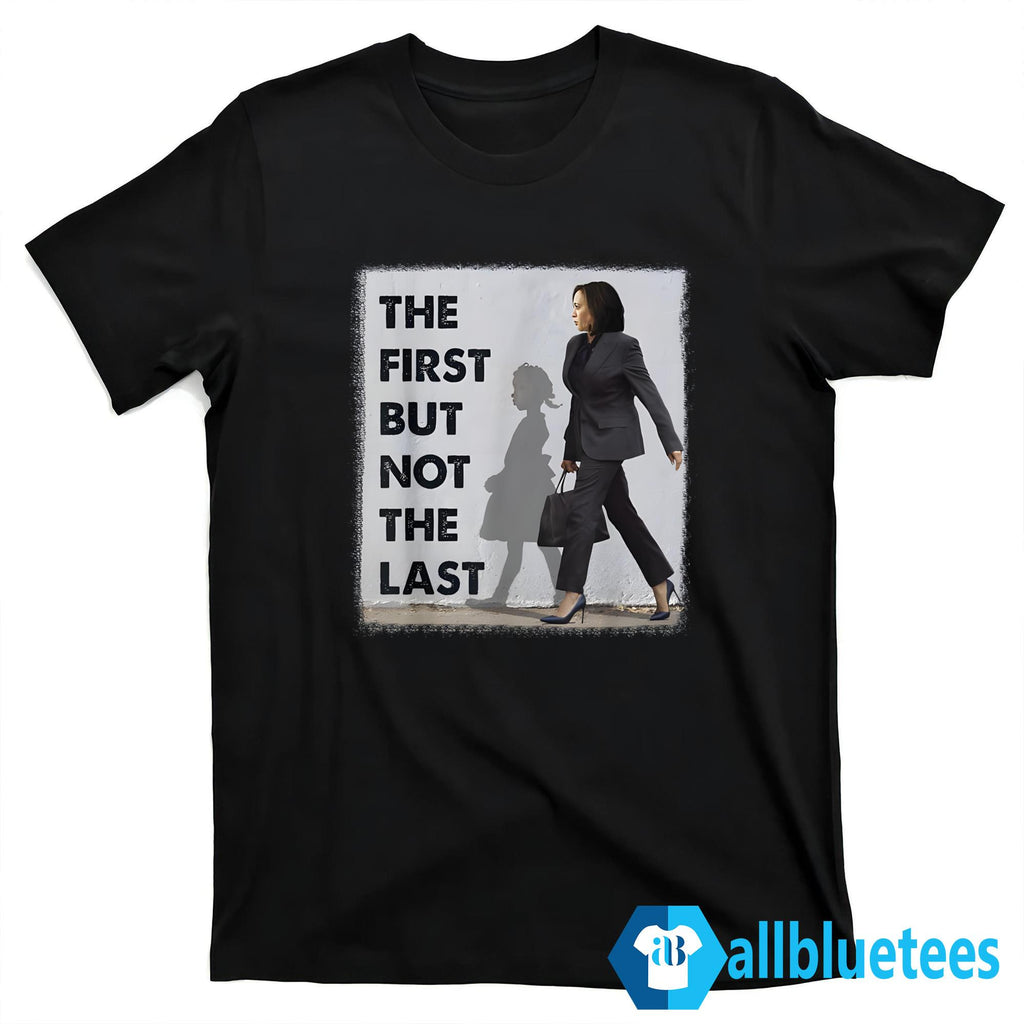 The First But Not The Last Kamala Shirt