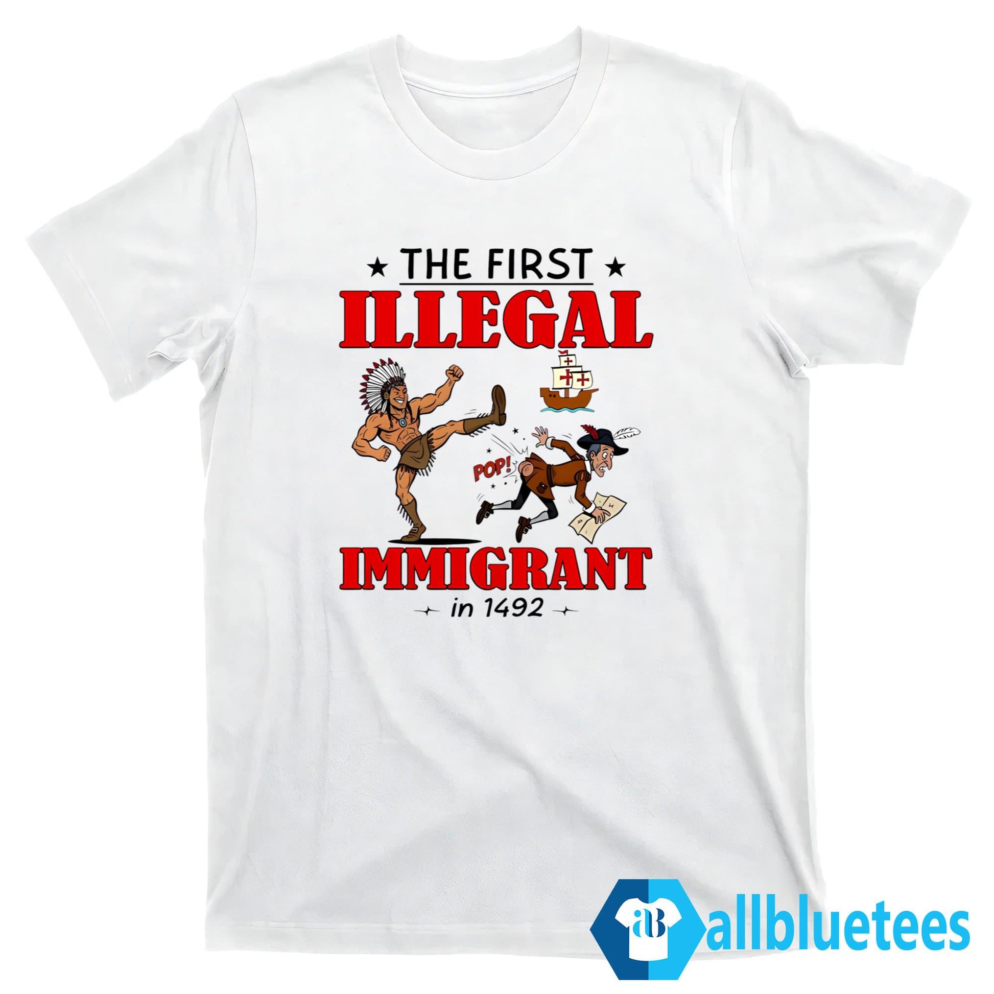The First Illegal Immigrant In 1492 Shirt