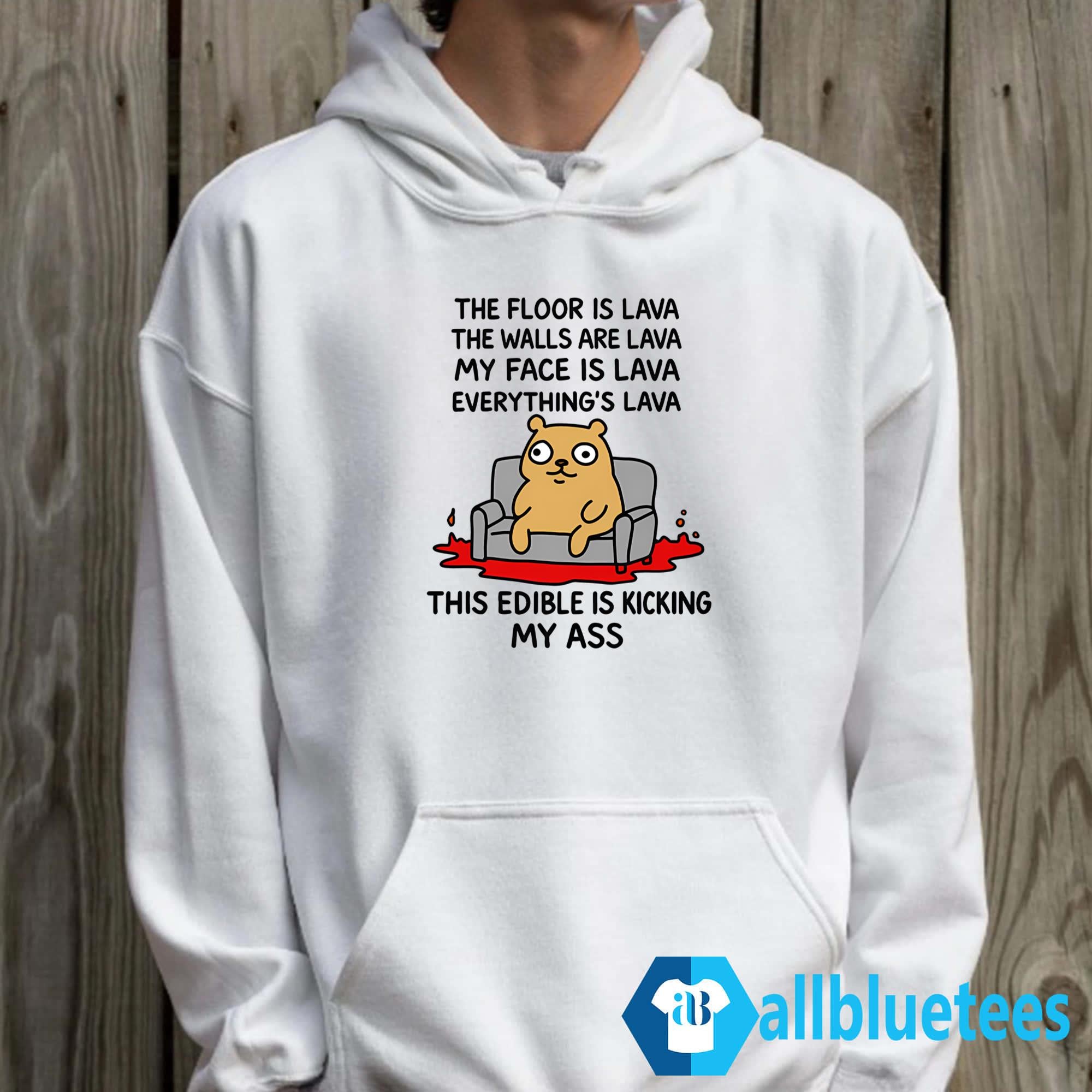The Floor Is Lava The Walls Are Lava Everything’s Lava This Edible Is Kicking My Ass Shirt
