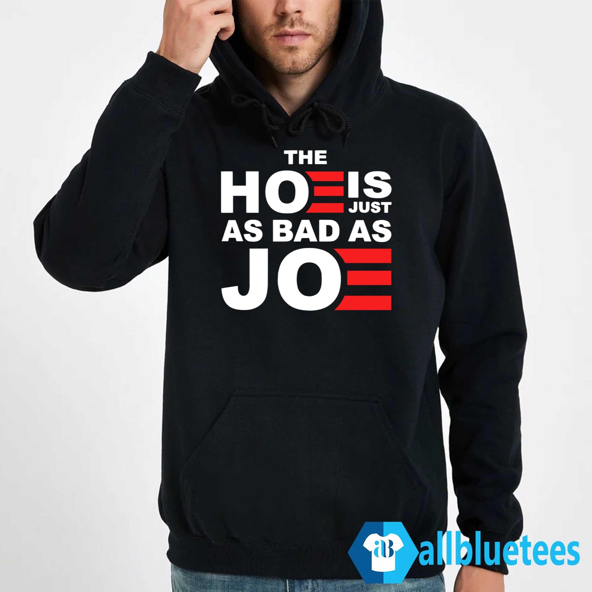 The Hoe Is Just As Bad As Joe Shirt