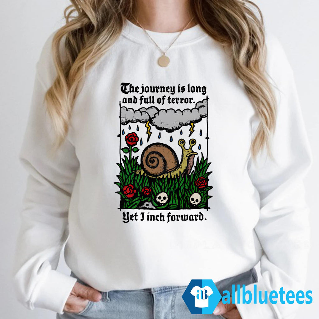 The Journey Is Long And Full Of Terror Yet I Inch Forward Shirt
