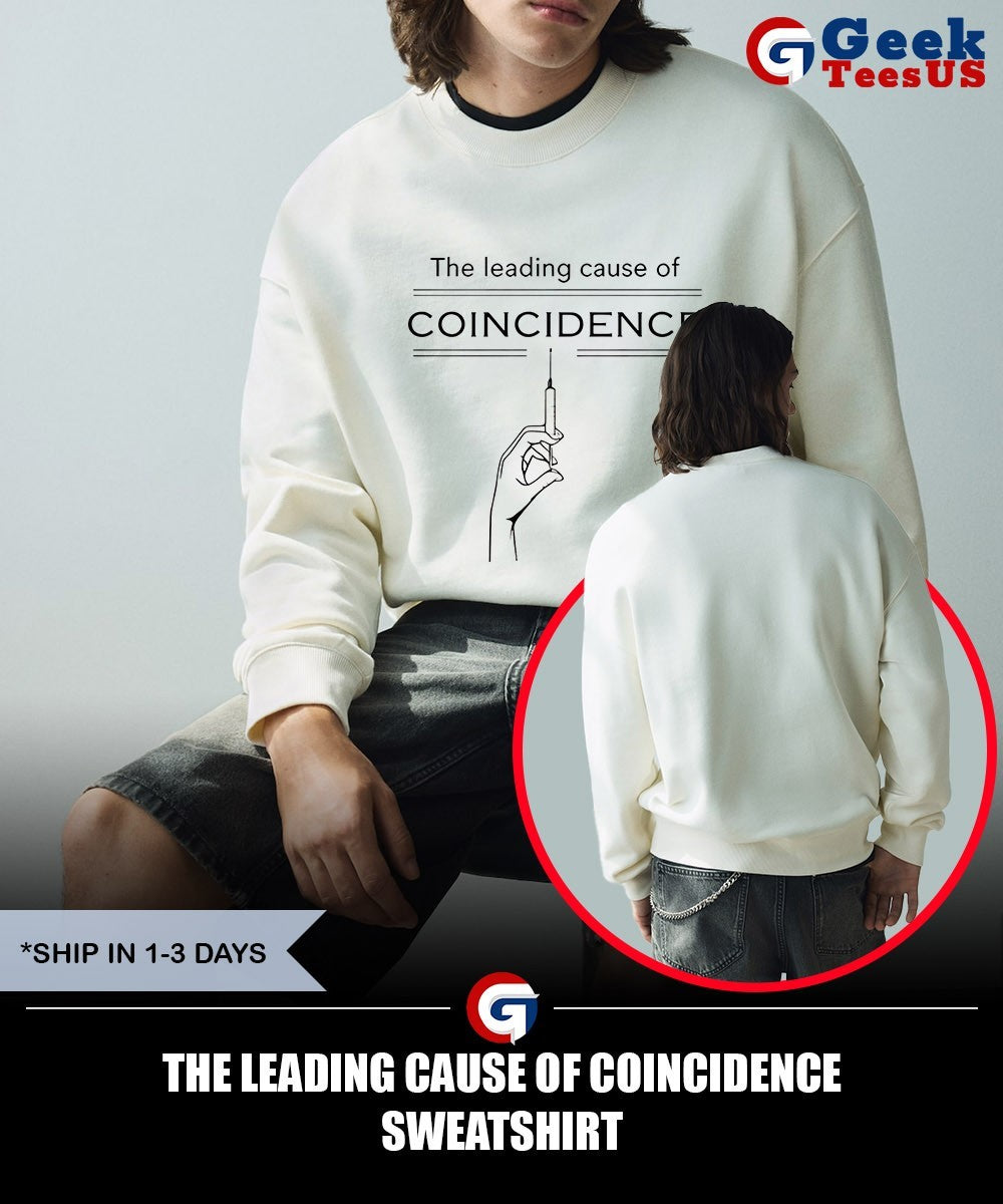 The Leading Cause of Coincidence shirt