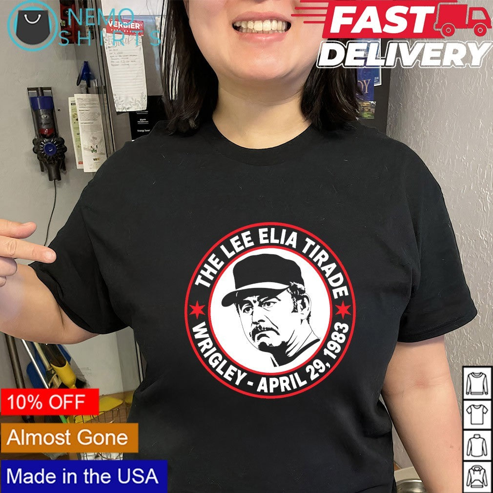 The Lee Elia Tirade Chicago Cubs Wrigley April 29th 1983 shirt