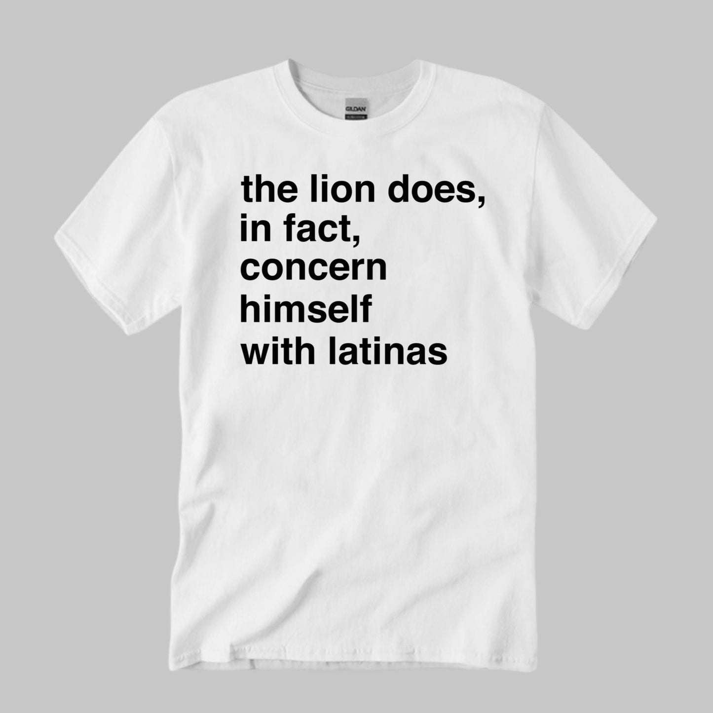 The Lion Does In Fact Concern Himself With Latinas Shirt