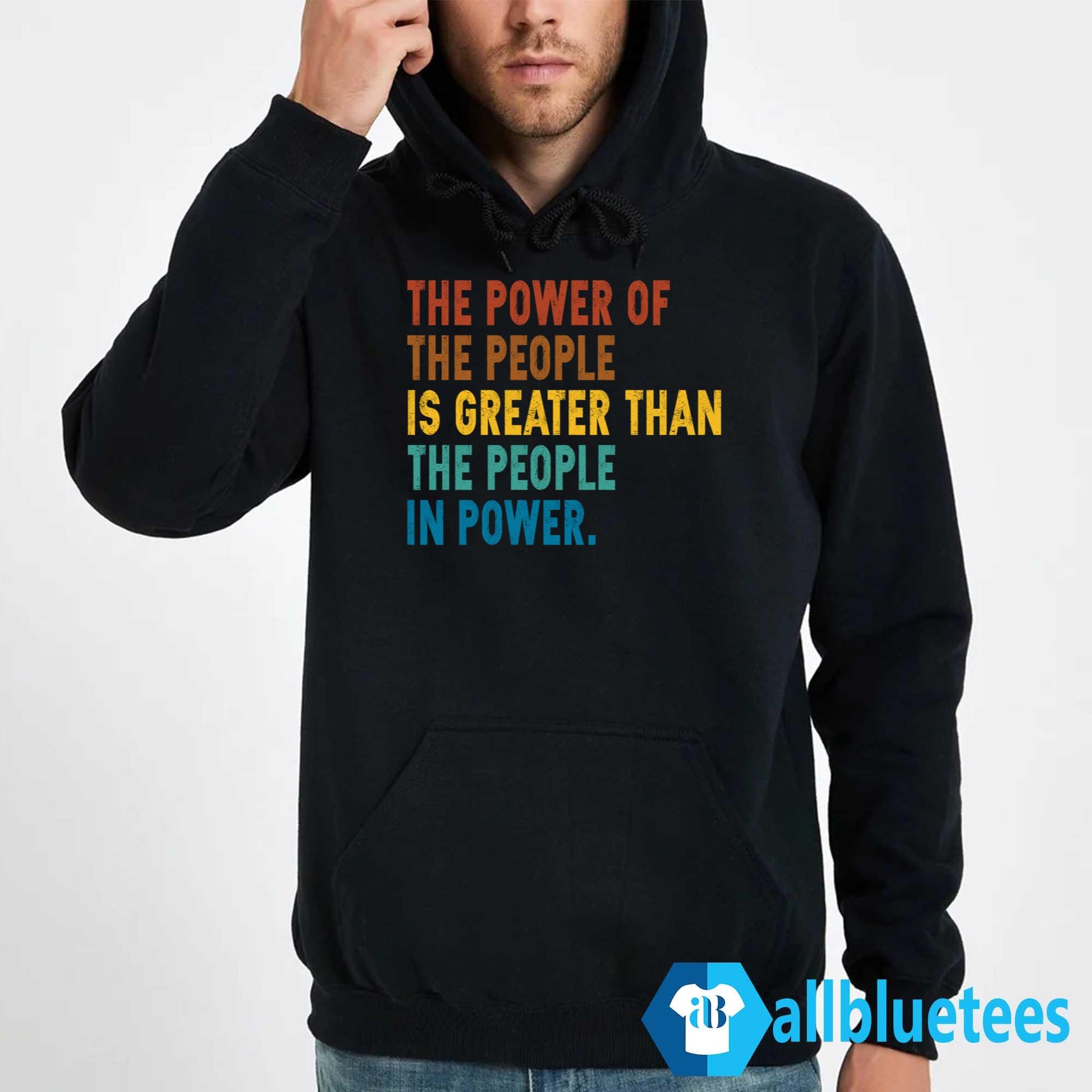The Power Of The People Is Greater Than The People In Power Shirt