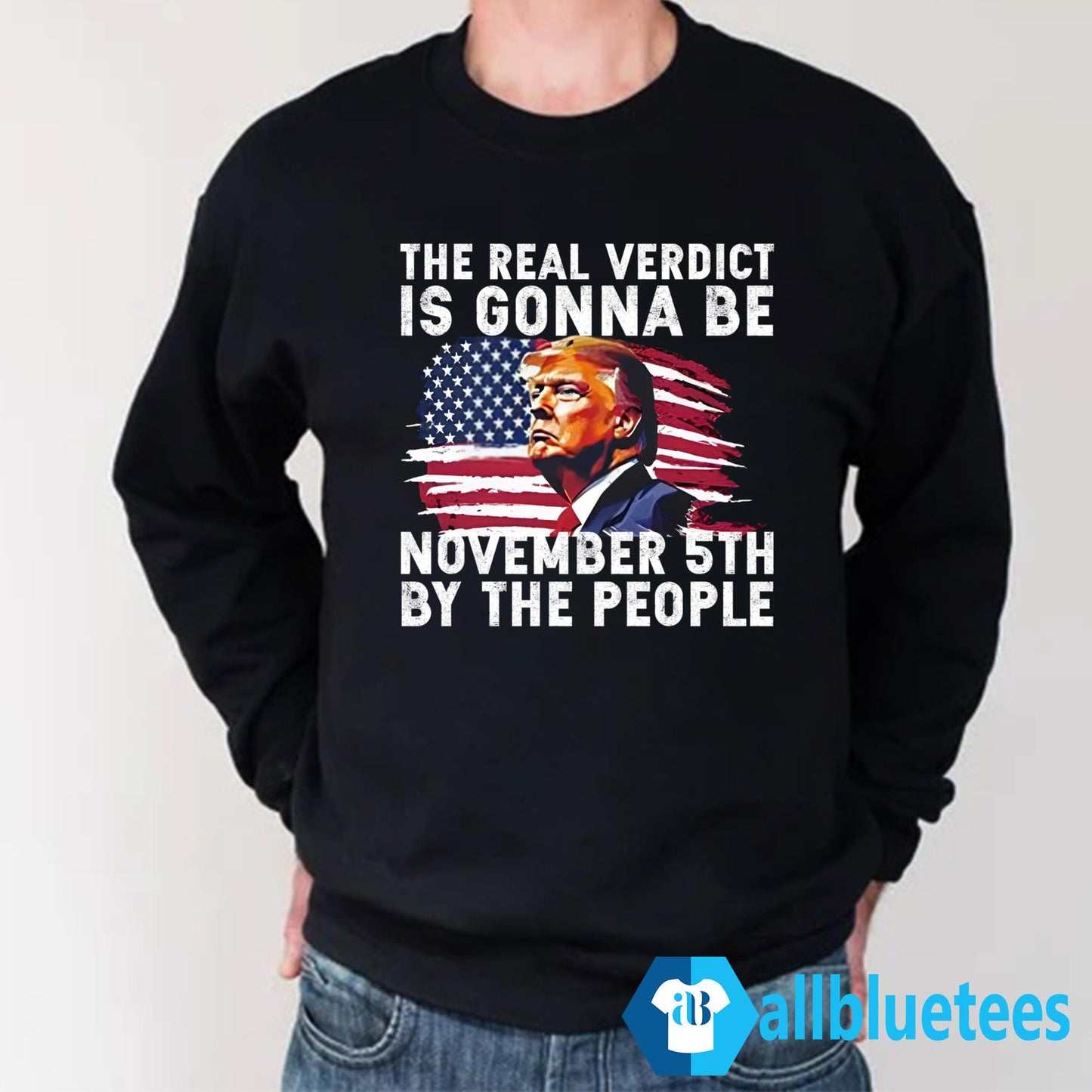 The Real Verdict Is Gonna Be November 5th By The People Shirt