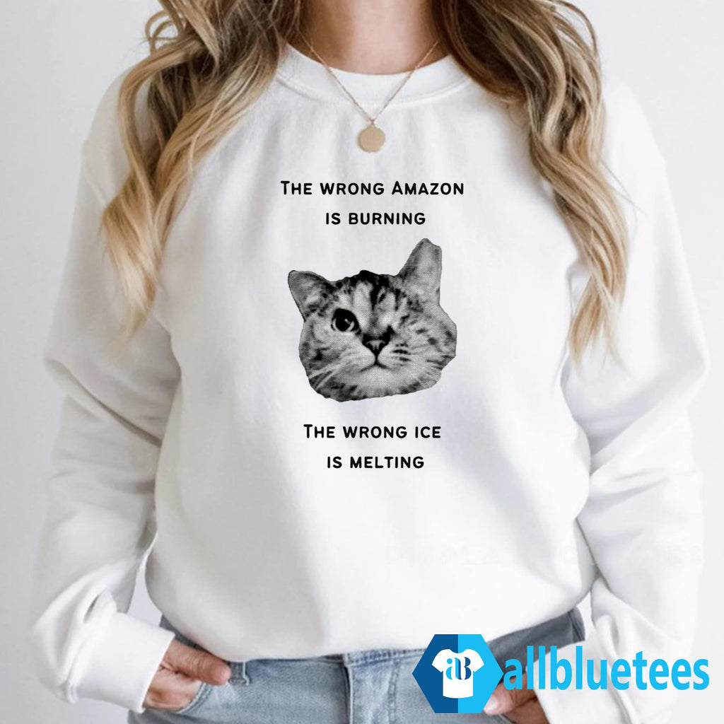 The Wrong Amazon Is Burning The Wrong Ice Is Melting Shirt