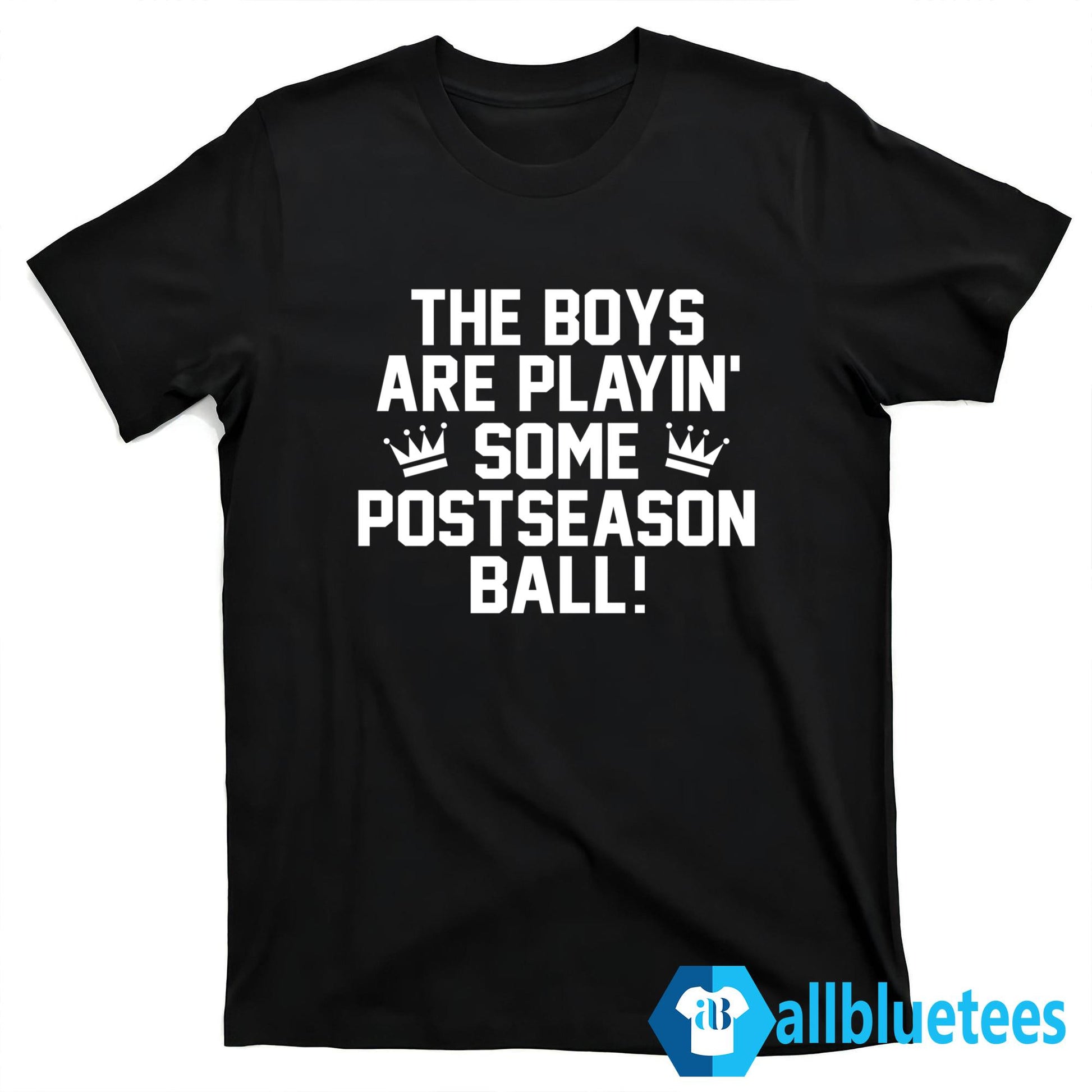 The Boys Are Playin’ Some Postseason Ball Shirt