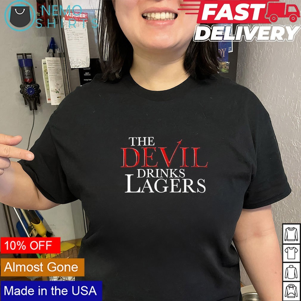 The devil drinks lagers shirt