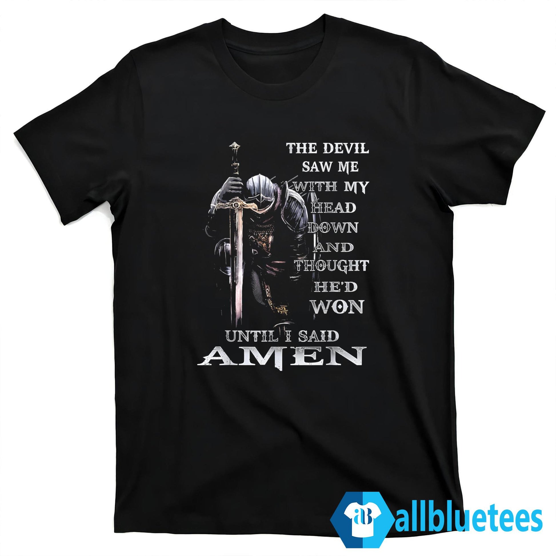 The Devil Saw Me With My Head Down And Thought He’d Won Shirt