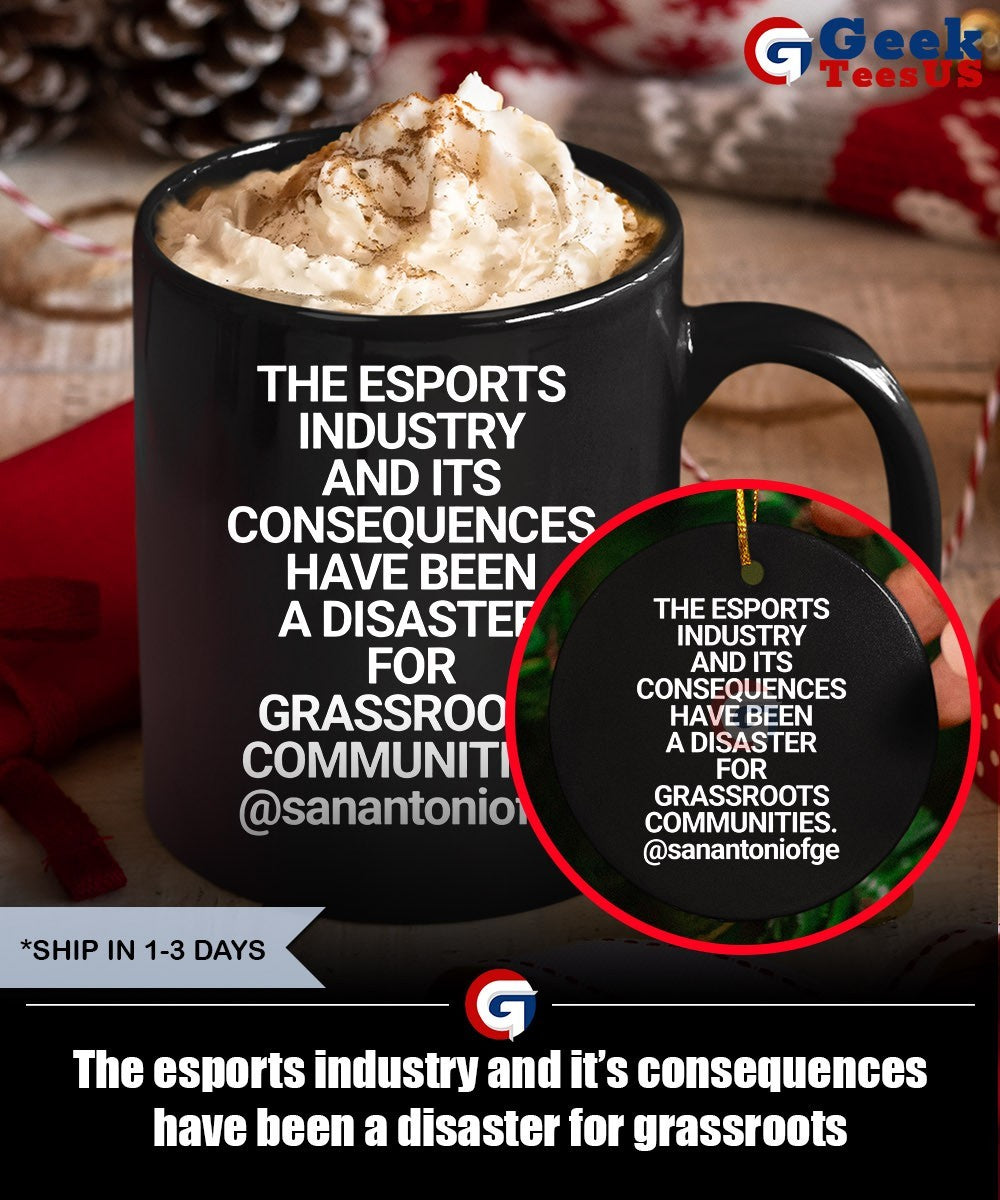 The esports industry and it’s consequences have been a disaster for grassroots communities shirt