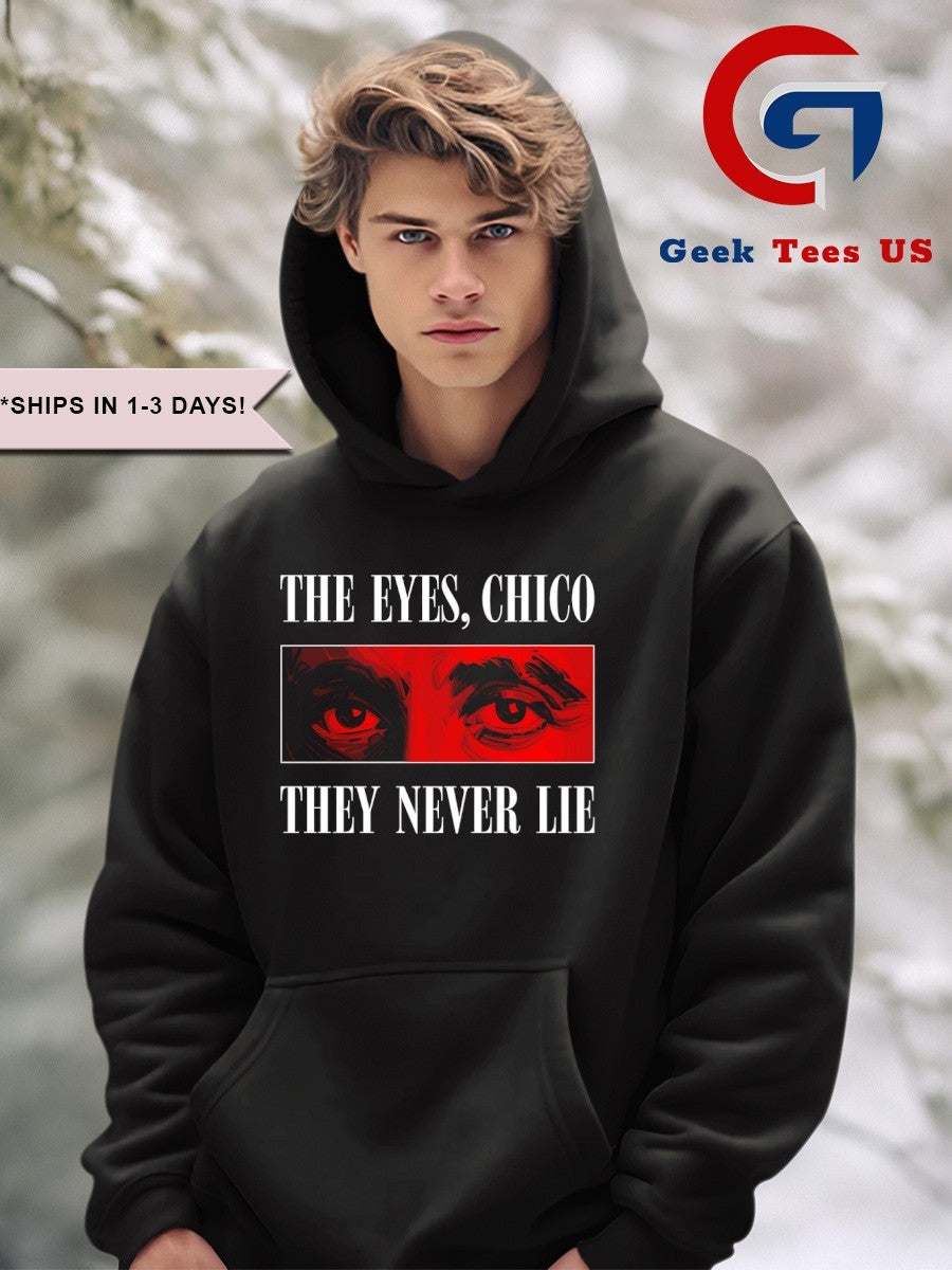 The eyes chico they never lie shirt