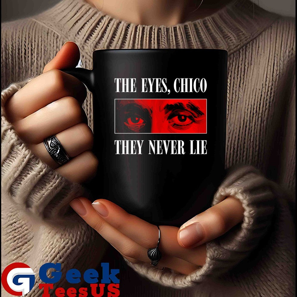 The eyes chico they never lie shirt