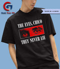 The eyes chico they never lie shirt