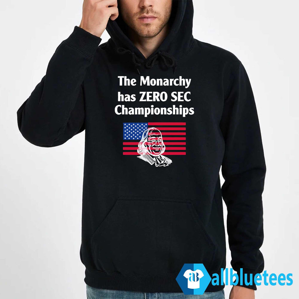The Monarchy Has Zero SEC Championships Shirt