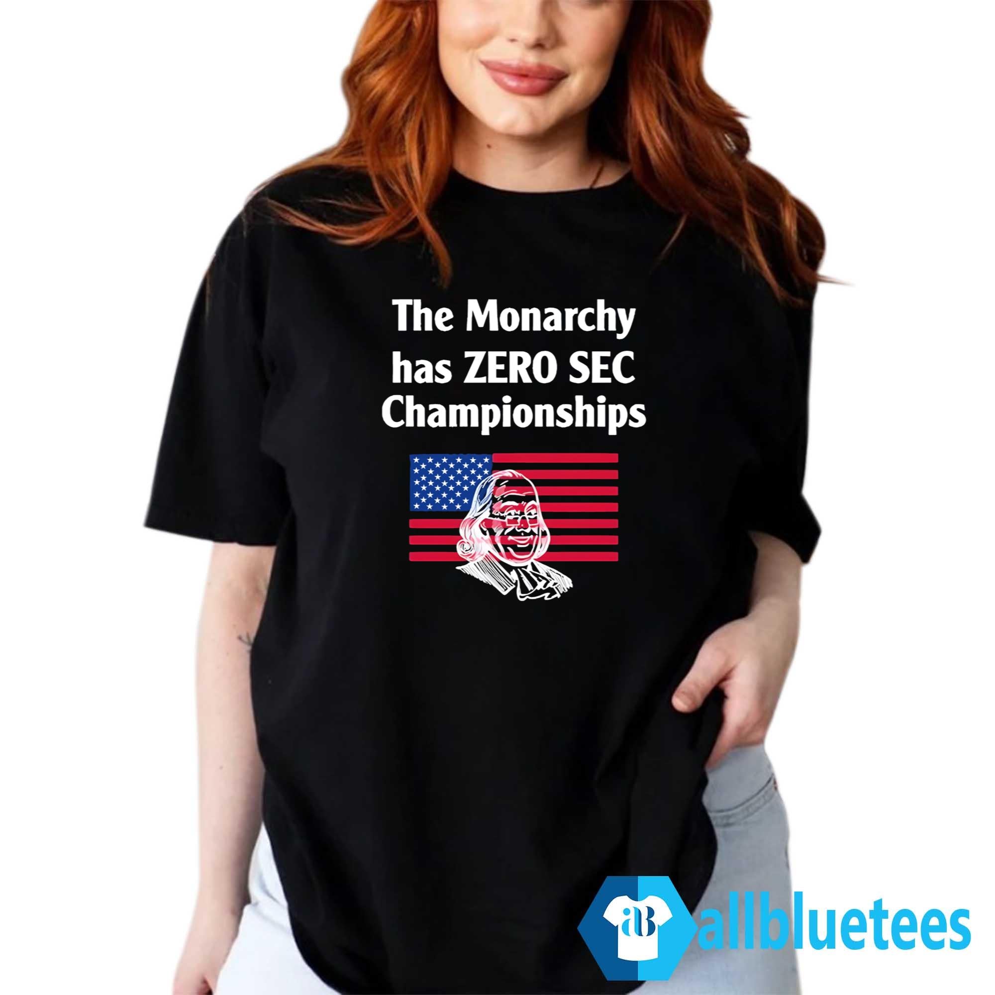 The Monarchy Has Zero SEC Championships Shirt