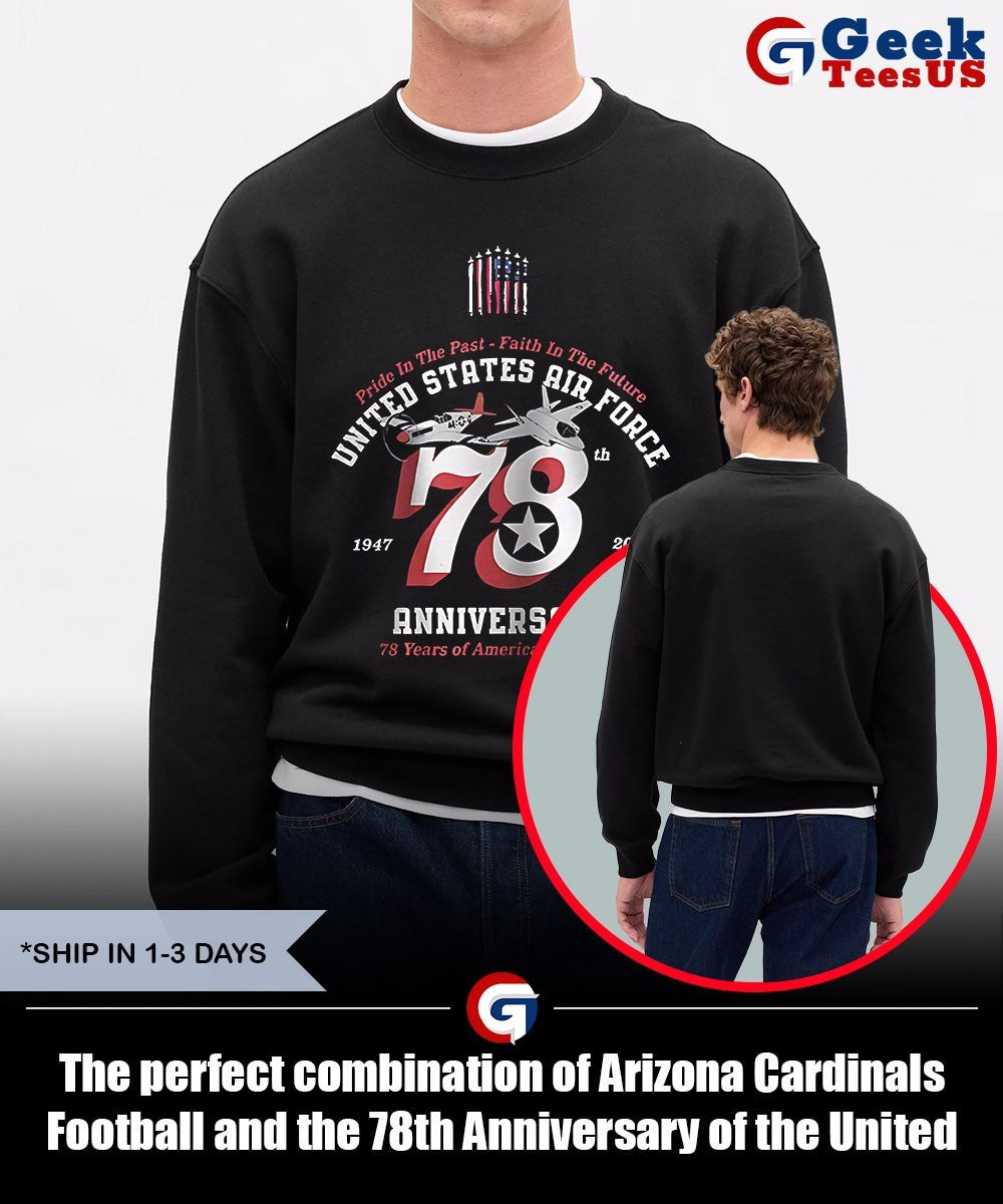 The perfect combination of Arizona Cardinals Football and the 78th Anniversary of the United States Air Force 1947-2025 shirt
