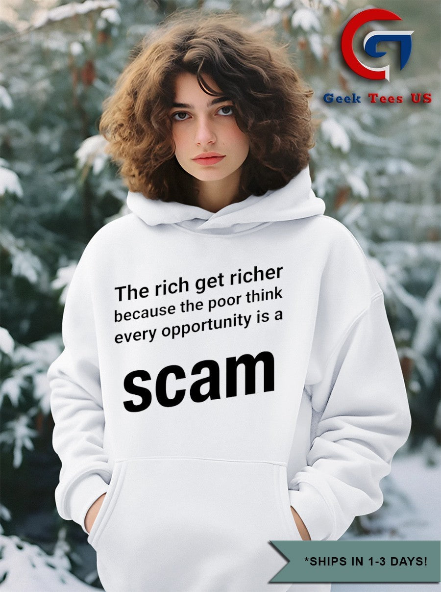 The rich get richer because the poor think every opportunity is a scam shirt