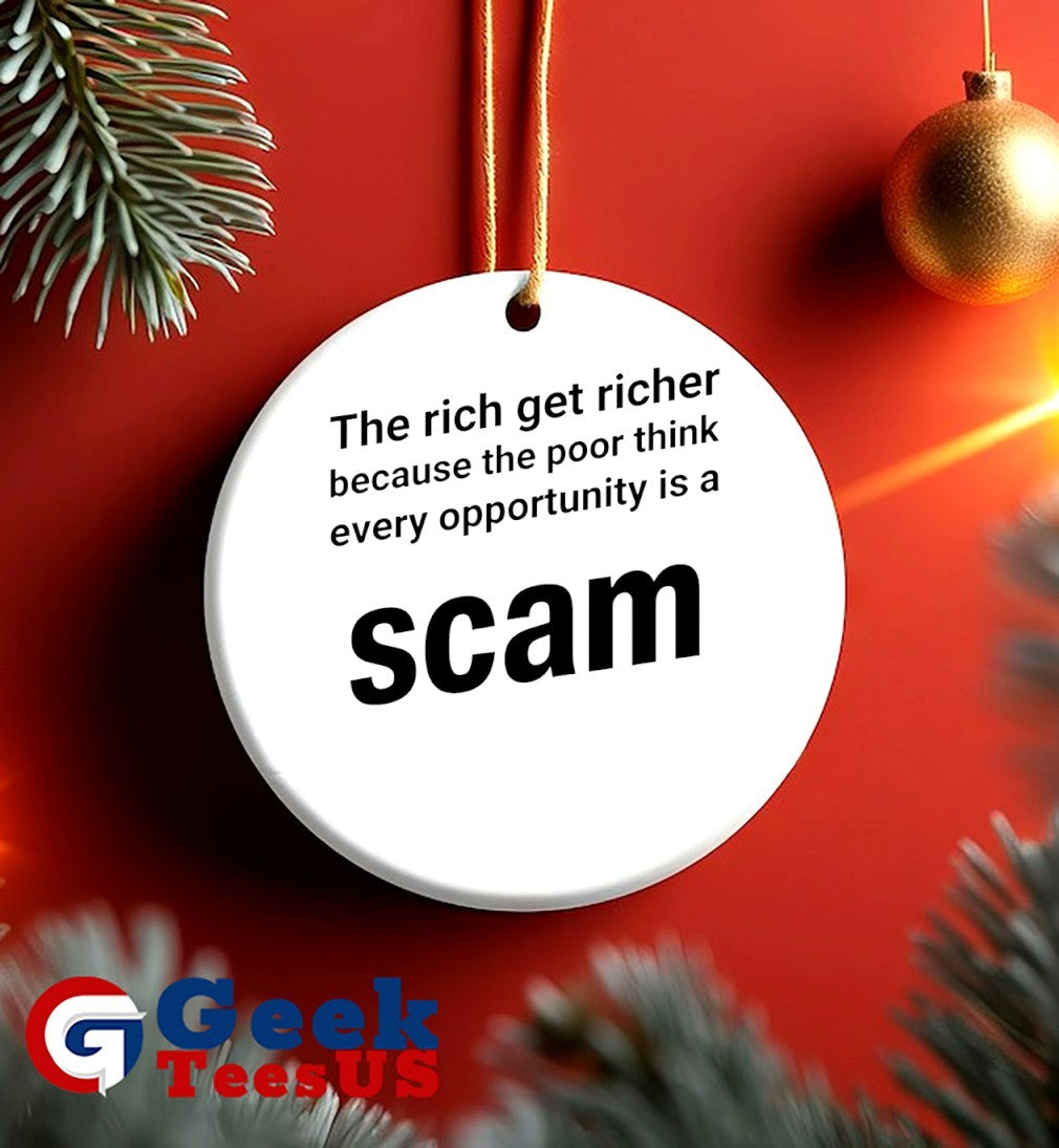 The rich get richer because the poor think every opportunity is a scam shirt