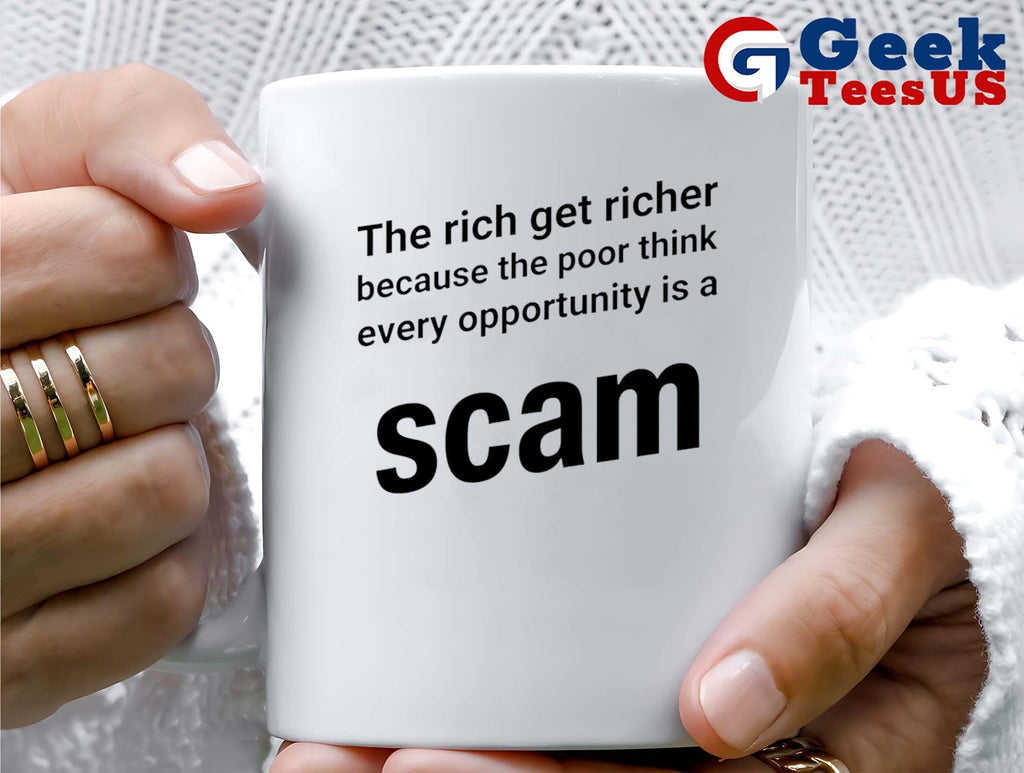 The rich get richer because the poor think every opportunity is a scam shirt