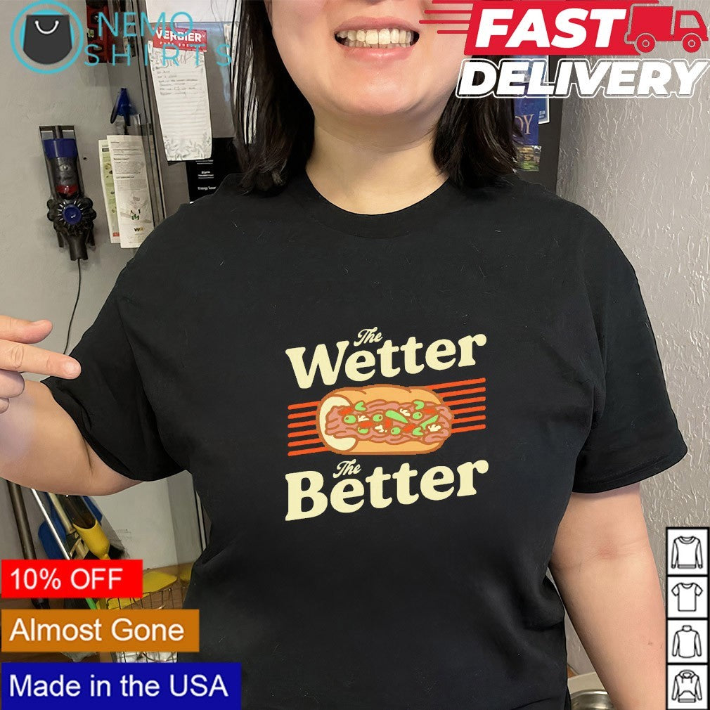 The wtter the better National Italian Beef Day shirt